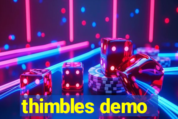 thimbles demo